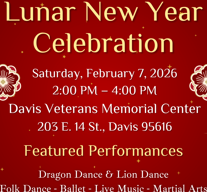 Red flyer reading: Lunar New Year Celebration. Saturday, Feburary 7, 2026, 2:00-4:00 PM. At the Davis Veterans Memorial Center. Featuring performances from Dragon and Line Dance, Folk Dance, Ballet, Live Music, and Martial Arts. No registration need.